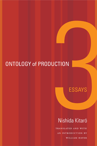 Ontology of Production: Three Essays (Asia-Pacific: Culture, Politics, and Society) book cover by Nishida Kitaro