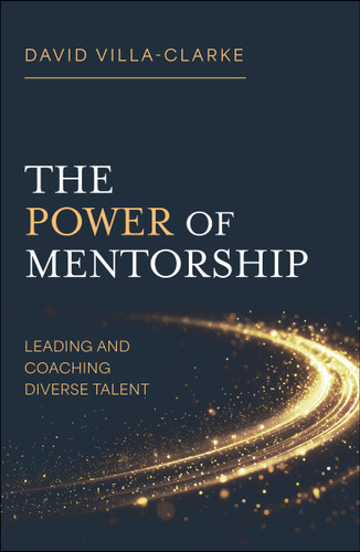 The Power of Mentorship: Leading and Coaching Diverse Talent book cover by David Villa-Clarke