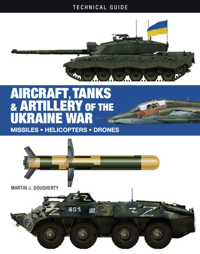 Aircraft, Tanks and Artillery of the Ukraine War (Technical Guides) book cover by Martin J Dougherty