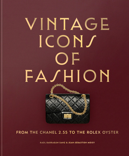 Vintage Icons of Fashion: From the Chanel 2.55 to the Rolex Oyster book cover by Jean-Sebastien Moisy, Raul Barragan Sanz