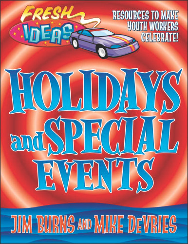 Holidays and Special Events: Resources to Make Youth Workers Celebrate! (Fresh Ideas) book cover by Jim Burns