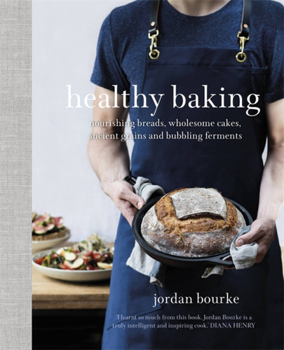 Healthy Baking: Nourishing breads, wholesome cakes, ancient grains and bubbling ferments book cover by Jordan Bourke