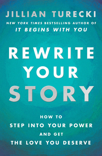 Rewrite Your Story: How to Step into Your Power and Get the Love You Deserve book cover by Jillian Turecki