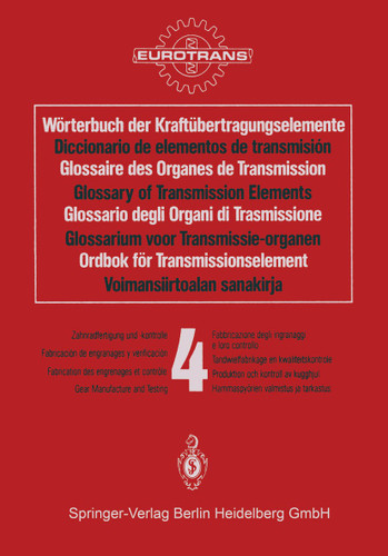 Wörterbuch der Kraftübertragungselemente / Diccionario de elementos de transmisión / Glossaire des Organes de Transmission / Glossary of Transmission Elements / Glossario degli Organi di Trasmissione / Glossarium voor Transmissie-organen / Ordbok för Transmissionselement / Voimansiirtoalan sanakirja book cover by 