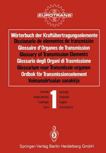 Wörterbuch der Kraftübertragungselemente / Diccionario de elementos de transmisión / Glossaire d’Organes de Transmission / Glossary of Transmission Elements / Glossario degli Organi di Trasmissione / Glossarium voor Transmissie-organen / Ordbok för Transmissionselement / Voimansiirtoalan sanakirja book cover by 