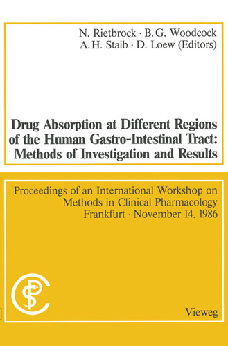 Drug Absorption at Different Regions of the Human Gastro-Intestinal Tract: Methods of Investigation and Results / Arzneimittelabsorption aus verschiedenen Bereichen des Gastrointestinaltraktes beim Menschen: Untersuchungsmethoden und Ergebnisse book cover by 