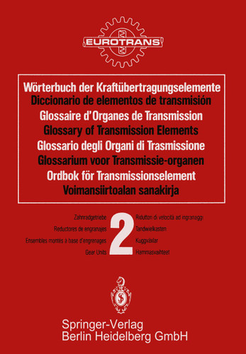 Wörterbuch der Kraftübertragungselemente / Diccionario elementos de transmisión / Glossaire des Organes de Transmission / Glossary of Transmission Elements / Glossario degli Organi di Trasmissione / Glossarium voor Transmissie-organen / Ordbok för Transmissionselement / Voimansiirtoalan sanakirja book cover by 