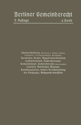 Schulverwaltung. Abt. 2 (Höhere Schulen, Fachschulen, Fortbildungsschulen, Beuthschule), Turnwesen, Archiv, Magistratsbibliothek, Stadtbibliothek, Nachrichtenamt, Gemeindeblatt, Gemeinderecht (Herausgabe), Statistik, Märkisches Museum, Kunstdeputation book cover by Magistrat Von Berlin