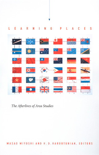 Learning Places: The Afterlives of Area Studies (Asia-Pacific: Culture, Politics, and Society) book cover by 