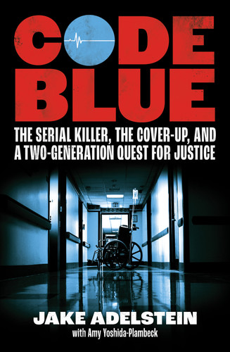 Code Blue: The Serial Killer, the Cover-Up, and a Two-Generation Quest for Justice book cover by Jake Adelstein