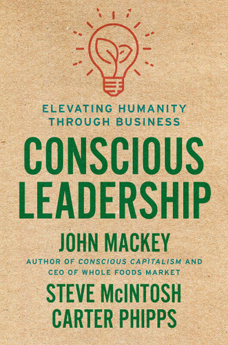 Conscious Leadership: Elevating Humanity Through Business Cover