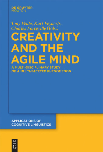 Creativity and the Agile Mind: A Multi-Disciplinary Study of a Multi-Faceted Phenomenon book cover by 
