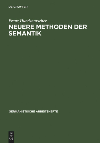 Neuere Methoden der Semantik: eine Einführung anhand deutscher Beispiele book cover by Franz Hundsnurscher