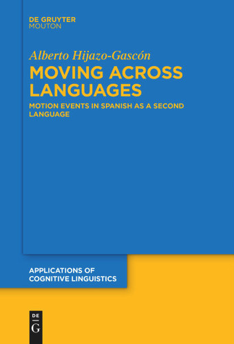 Moving Across Languages: Motion Events in Spanish as a Second Language book cover by Alberto Hijazo-Gascón