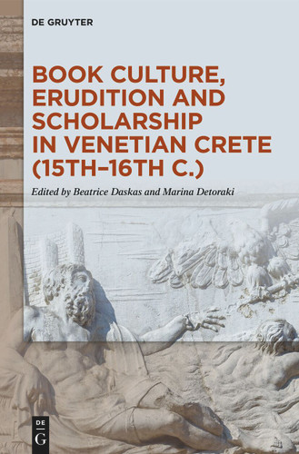 Book Culture, Erudition and Scholarship in Venetian Crete (15th–16th c.) book cover by 