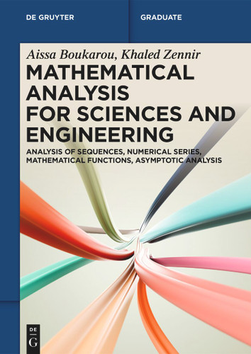 Mathematical Analysis for Sciences and Engineering: Analysis of Sequences, Numerical Series, Mathematical Functions, Asymptotic Analysis (De Gruyter Textbook) [9783112228548]