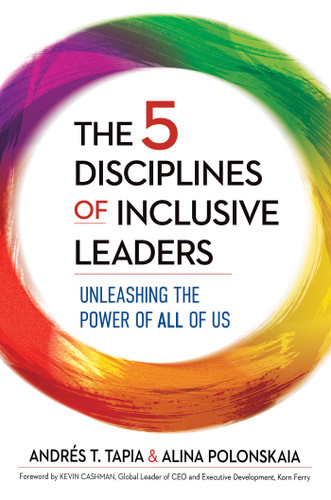 The 5 Disciplines of Inclusive Leaders: Unleashing the Power of All of Us (The Five Inclusive Disciplines Series) book cover by Andrés T. Tapia, Alina Polonskaia