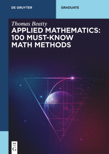 Applied Mathematics: 100 Must-Know Math Methods (De Gruyter Textbook) book cover by Thomas Beatty
