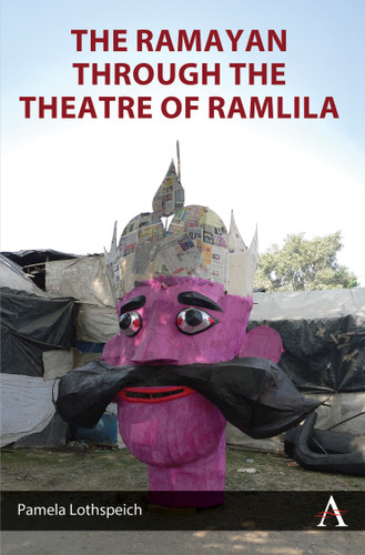 The Ramayan through the Theatre of Ramlila (Anthem World Epic and Romance #1) book cover by Pamela Lothspeich