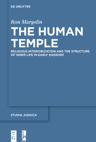 The Human Temple: Religious Interiorization and the Structure of Inner Life in Early Ḥasidism book cover by Ron Margolin