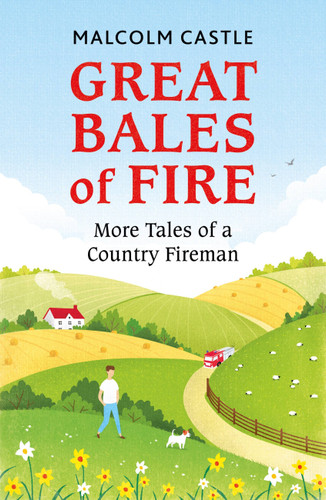 Great Bales of Fire: More Tales of a Country Fireman book cover by Malcolm Castle