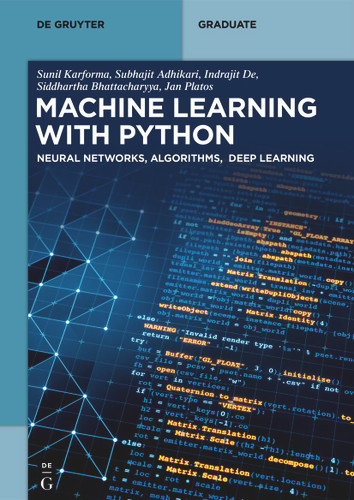 Machine Learning with Python: Neural Networks, Algorithms, Deep Learning (De Gruyter Textbook) book cover by Sunil Karforma, Subhajit Adhikari, Indrajit De, Siddhartha Bhattacharyya, Jan Platos