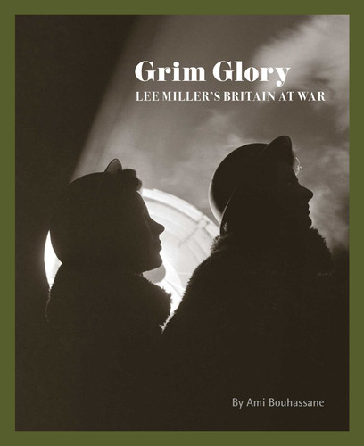 Grim Glory: Lee Miller's Britain at War book cover by 
