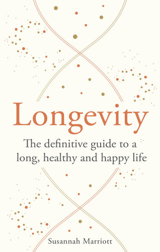 Longevity: The definitive guide to a long, healthy and happy life book cover by Susannah Marriott