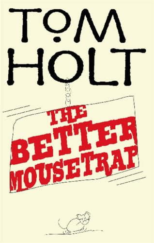 The Better Mousetrap book cover by Tom Holt
