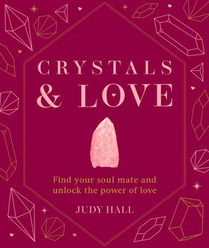 Crystals & Love: Find you soul mate and unlock the power of love book cover by Judy Hall