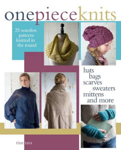 One-Piece Knits: 25 Seamless Patterns Knitted in the Round book cover by Tine Tara