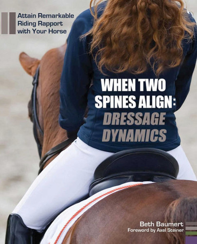When Two Spines Align: Dressage Dynamics: Attain Remarkable Riding Rapport with Your Horse book cover by Beth Baumert
