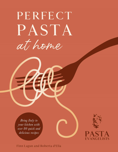 Perfect Pasta at Home book cover by The Pasta Evangelists