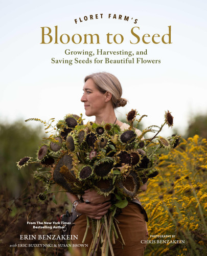 Floret Farm's Bloom to Seed: Growing, Harvesting, and Saving Seeds for Beautiful Flowers book cover by Erin Benzakein