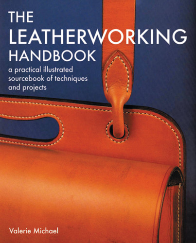 Leatherworking Handbook: A Practical Illustrated Sourcebook of Techniques and Projects book cover by Valerie Michael