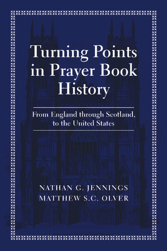 Turning Points in Prayer Book History: From England through Scotland, to the United States book cover by Nathan G. Jennings, Matthew S. C. Olver