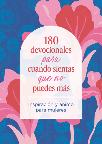 180 devocionales para cuando sientas que no puedes más: Inspiración y ánimo para mujeres book cover by Hilary Bernstein