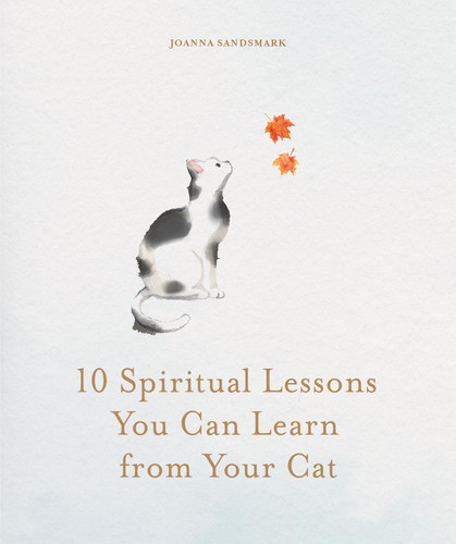 10 Spiritual Lessons You Can Learn from Your Cat: Essential Life Lessons We Can Learn From Our Furry Friend book cover by Joanna Sandsmark