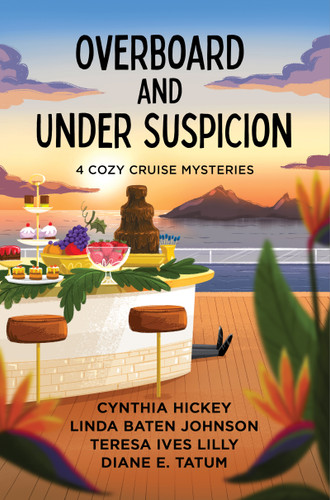 Overboard and Under Suspicion book cover by Cynthia Hickey, Linda Baten Johnson, Teresa Ives Lilly, Diane E. Tatum