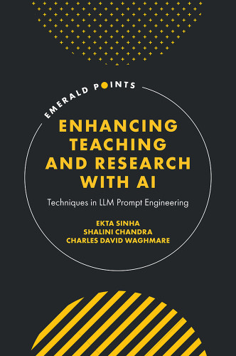 Enhancing Teaching and Research with AI: Techniques in LLM Prompt Engineering (Emerald Points) book cover by Ekta Sinha, Shalini Chandra, Charles David Waghmare