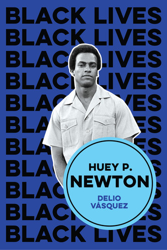 Huey P. Newton: I am We (Black Lives) book cover by Delio Vasquez