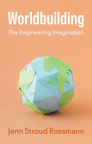 Worldbuilding: The Engineering Imagination book cover by Jenn Stroud Rossmann