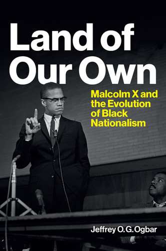 Land of Our Own: Malcolm X and the Evolution of Black Nationalism book cover by Jeffrey O. G. Ogbar