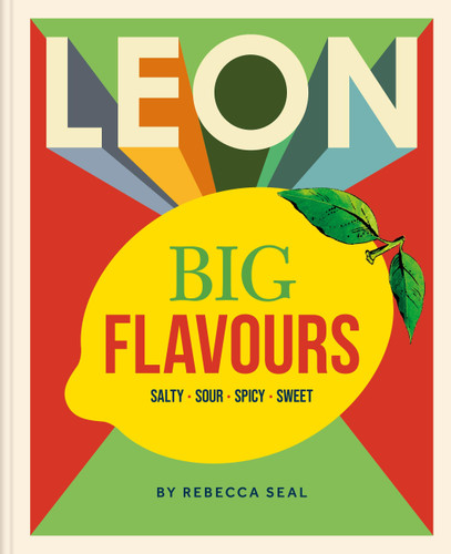 LEON Big Flavours Cookbook: Salty • Sour • Spicy • Sweet book cover by Rebecca Seal, LEON