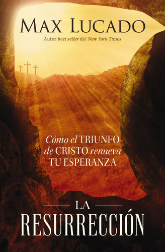 La resurrección: Cómo el triunfo de Cristo renueva tu esperanza book cover by Max Lucado