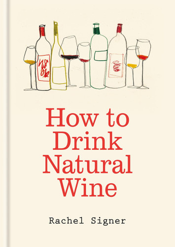How to Drink Natural Wine book cover by Rachel Signer