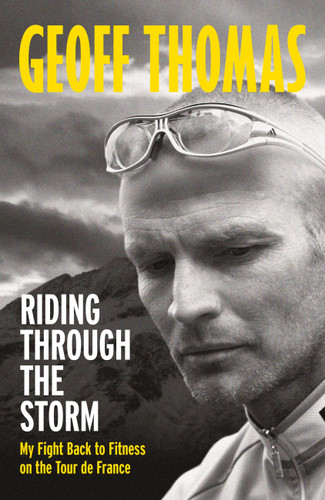 Riding Through The Storm: My Fight Back to Fitness on the Tour de France book cover by Geoff Thomas