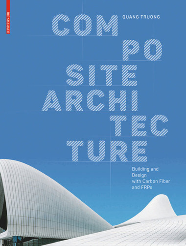 Composite Architecture: Building and Design with Carbon Fiber and FRPs book cover by Quang Truong