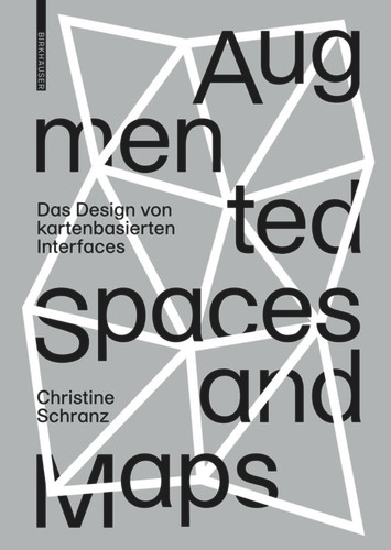 Augmented Spaces and Maps: Das Design von kartenbasierten Interfaces book cover by Christine Schranz