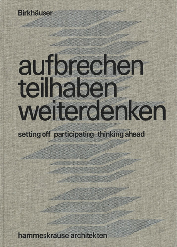 aufbrechen teilhaben weiterdenken / setting out participating thinking ahead: hammeskrause architekten book cover by 